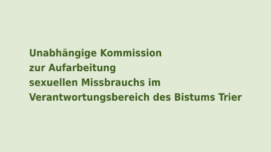 Unabhängige Kommission zur Aufarbeitung sexuellen Missbrauchs im Verantwortungsbereich des Bistums Trier